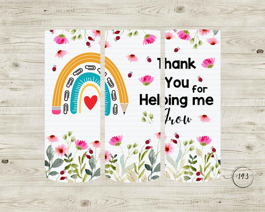 Thank You For Helping Me Grow Teacher Tumbler (Copy)