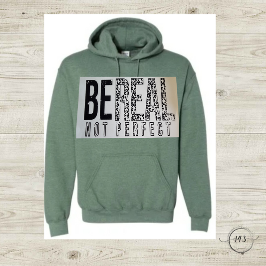 Be Real Not Perfect Hoodie