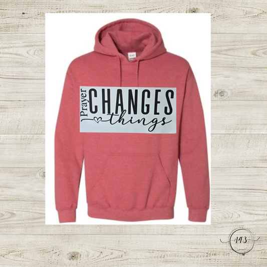 Prayer Changes Things Hoodie