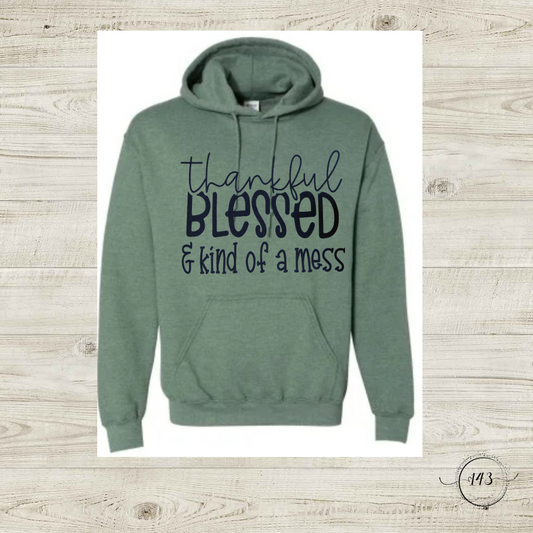 Thankful, Blessed and Kind of a Mess Hoodie